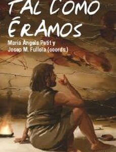 Portada de Josep María Fullola Pericot Tal como éramos Editorial Ariel