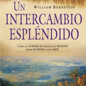 Portada de William J. Bernstein Un intercambio espléndido Editorial Ariel