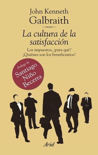 Portada de John Kenneth Galbraith La cultura de la satisfacción Editorial Ariel