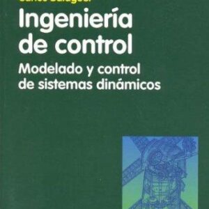Portada de Carlos Balaguer, Bernaldo de Quirós y otros Ingeniería de control Modelado, análisis y control de Sistemas Editorial Ariel