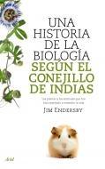 Portada de Jim Endesrsby Una historia de la biología según el conejillo de indias Editorial Ariel