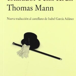 Portada de Thomas Mann Confesiones del estafador Félix Krull Editorial Edhasa