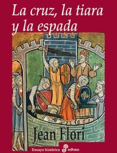 Portada de Jean Flori La cruz, la tiara y la espada Editorial Edhasa