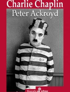 Portada de Peter Ackroyd Charlie Chaplin Editorial Edhasa