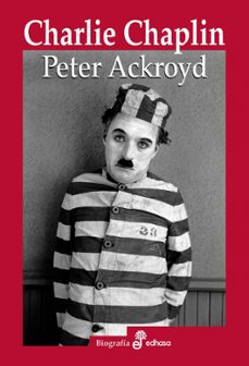 Portada de Peter Ackroyd Charlie Chaplin Editorial Edhasa