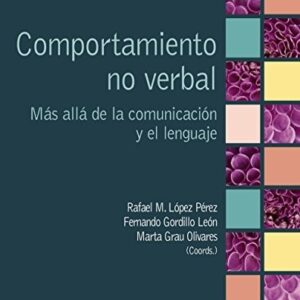 Portada de Rafael M. López Pérez, Fernando Gordillo León y María Grau Olivares Comportamiento no verbal Más allá de la comunicación y el lenguaje Editorial Pirámide