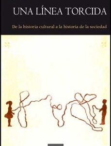 Portada de Geoff Eley Una línea torcida de la historia cultural a la historia de la sociedad Editorial PUV