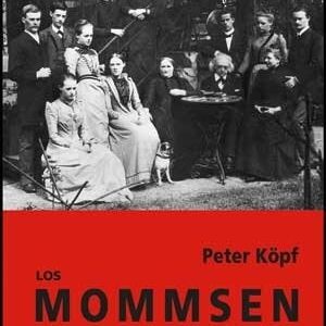 Portada de Peter Köpf Los Mommsen La historia de los alemanes Editorial Puv