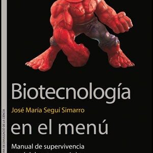 Portada de José María Seguí Simarro Biotecnología en el menú Manual de supervIvencia en el debate transgénico Editorial PUV