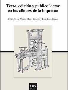 Portada de María Haro Cortés José Luis Canet Texto edición y público lector en los albores de la Imprenta Editorial PUV