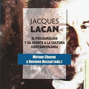 Portada de Miriam Chorne y Gustavo Dessal Jacques Lacan El psicoanálisis y su aporte a la cultura contemporánea Editorial Fondo de cultura económica
