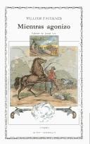 Portada de William Faulkner Mientras agonizo Editorial Cátedra Letras Universales