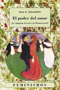 Portada de Anna Jonnasdottir El poder del amor ¿Le importa el sexo a la democracia? Editorial Cátedra Universidad de Valencia