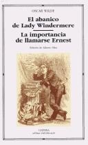 Portada de Oscar Wilde El abanico de Lady Windermere La importancia de llamarse Ernesto Editorial Cátedra