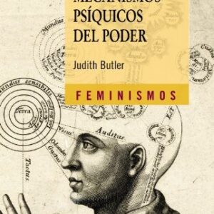 Portada de Judith Butler Mecanismos psíquicos del poder Teoría sobre la sujeción Editorial Cátedra / PUV