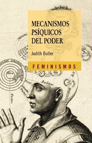 Portada de Judith Butler Mecanismos psíquicos del poder Teoría sobre la sujeción Editorial Cátedra / PUV