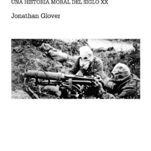 Portada de Jonathan Glover Humanidad e inhumanidad Una historia moral del siglo XX editorial Cátedra