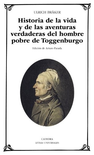 Portada de Ulrich Bräker Historia de la vida y de las aventuras verdaderas del hombre pobre de Toggenburgo Editorial Cátedra