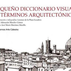 Portada de Lorenzo de la Plaza Escudero y otros Pequeño diccionario visual de términos arquitectónicos Editorial Cátedra