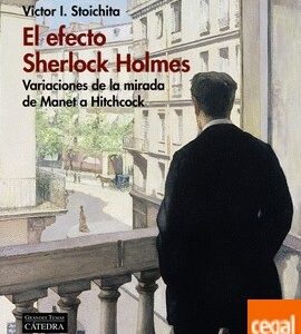 Portada de Victor Stoichita El efecto Sherlock Holmes Editorial Cátedra