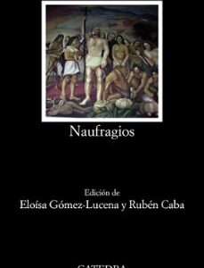 Portada de Álvar Núñez Cabeza de Vaca Naufragios Editorial Cátedra