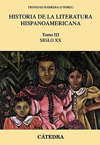 Portada de Trinidad Barrera Historia de la literatura hispanoamericana Tomo Iii Siglo Xx Editorial Cátedra