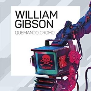 Portada de William Gibson Quemando cromo Editorial Minotauro