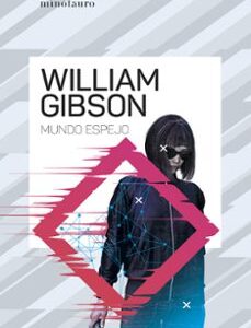 Portada de William Gibson Mundo espejo Editorial Minotauro