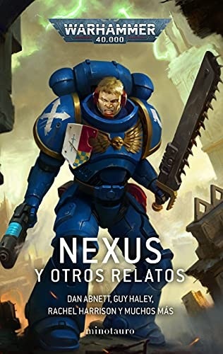 Portada de Dan Abnett y otros Warhammer 40000 Nexus y otros relatos Editorial Minotauro