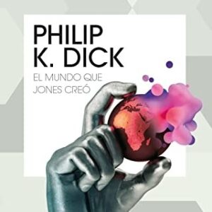 Portada de Philip K. Dick El mundo que Jones creó Editorial Minotauro