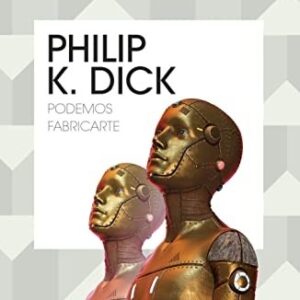 Portada de Philip K. Dick Podemos fabricarte Editorial Minotauro