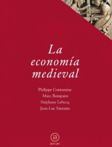 Portada de Stéphane Lebecq ,Bompaire Philippe, Contamine Jean-Luc Sarrazin y Catherine Navarro Cordero La economía medieval Editorial Akal