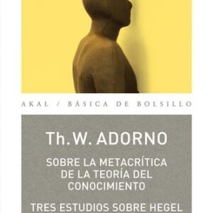 Portada de Theodor W. Adorno Sobre la metacrítica de la teoría del conocimiento Editorial Akal