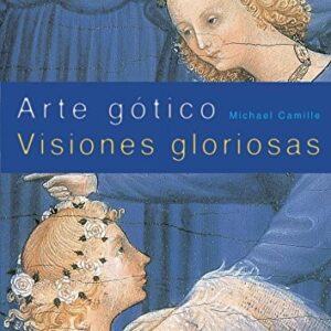 Portada de Michael Camille Arte Gotico Visiones Gloriosas Editorial Akal