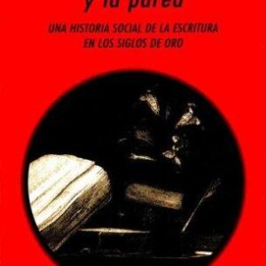 Portada de Castillo Gómez Entre la pluma y la pared Una historia social de la cultura escrita en los siglos de oro Editorial Akal