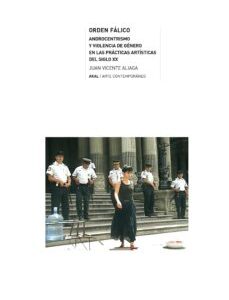 Portada de Juan V. Aliaga Orden fálico Androcentrismo y violencia de género en las prácticas artísticas del siglo XX Editorial Akal