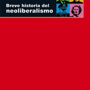 Portada de David Harvey Breve historia del neoliberalismo Editorial Akal