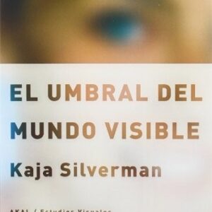 Portada de Kaja Silverman El umbral del mundo visible Editorial Akal