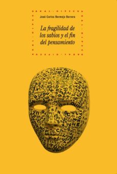 Portada de José Carlos Bermejo Barrera La fragilidad de los sabios y el fin del pensamiento Editorial Akal