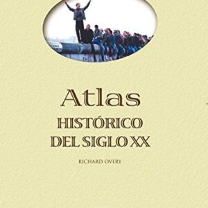 Portada de Richard Overy Atlas histórico del Siglo Xx Editorial Akal