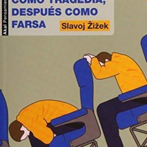 Portada de Slavoj Zizek Primero como tragedia Después como farsa Editorial Akal