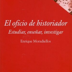 Portada de Enrique Moradiellos El oficio de historiador Estudiar, enseñar, investigar Editorial Akal