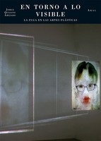 Portada de Jorge Quijano Ahijado En torno a lo visible La fuga en las artes plásticas Editorial Akal