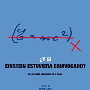 Portada de Brian Clegg ¿Y si Einstein estuviera equivocado? Editorial Akal