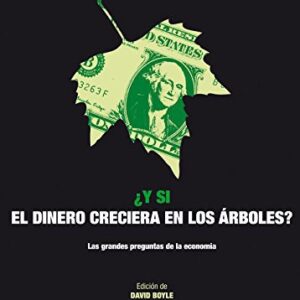 Portada de David Boyle ¿Y si el dinero creciera en los árboles? Editorial Akal