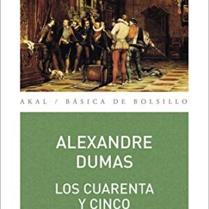Portada de Alexandre Dumas Los cuarenta y cinco Editorial Akal