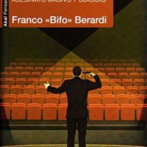 Portada de Franco Bifo Berardi Héroes Asesinato masivo y suicidio Editorial Akal