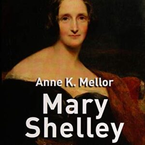 Portada de Anne K. Mellor Mary Shelley Su vida, su ficción, sus monstruos Editorial Akal