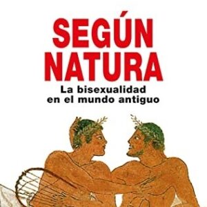 Portada de Eva Cantarella Según natura La bisexualidad en el mundo antiguo Editorial Akal