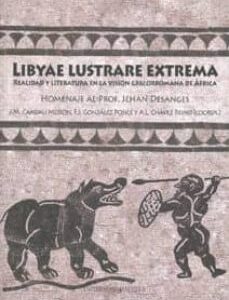 Portada de Libyae lustrare extrema Realidad y literatura en la visión grecorromana de África Editorial Universidad de Sevilla-Secretariado de Publicaciones